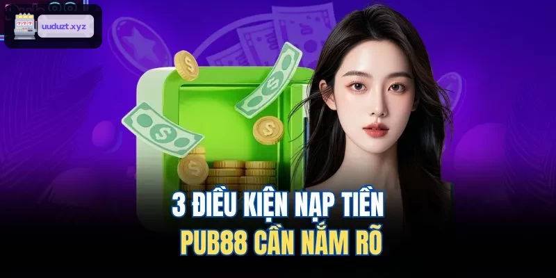 3 điều kiện nạp tiền 88VIN cần nắm rõ