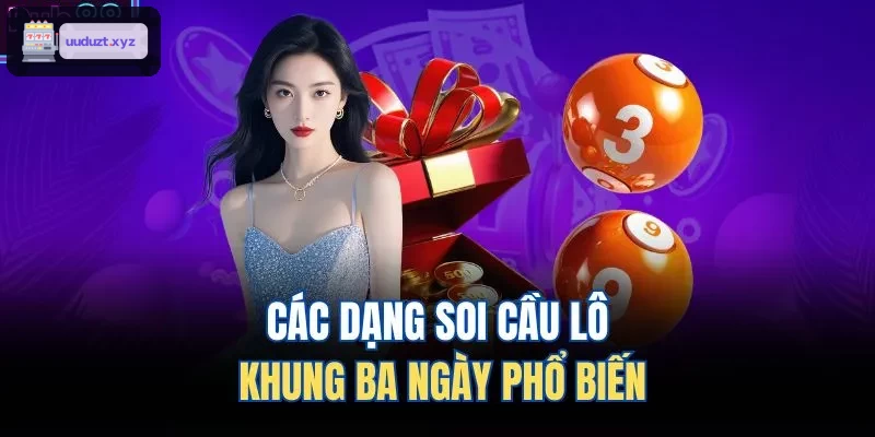 Các dạng soi cầu lô khung ba ngày phổ biến