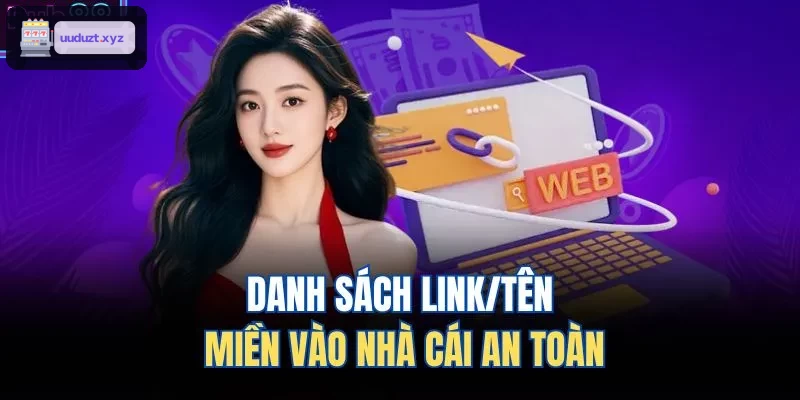 Danh sách liên kết an toàn vào nhà cái