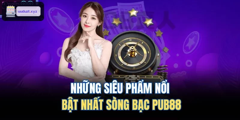 Những siêu phẩm nổi bật nhất sòng bạc 88VIN