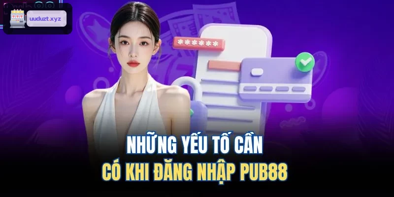 Những yếu tố cần có khi đăng nhập 88VIN